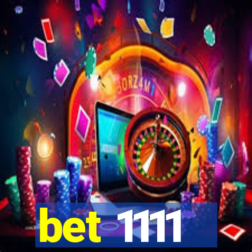 bet 1111